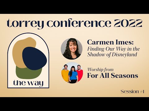 The Way: Carmen Imes + For All Seasons [Torrey Conference 2022]