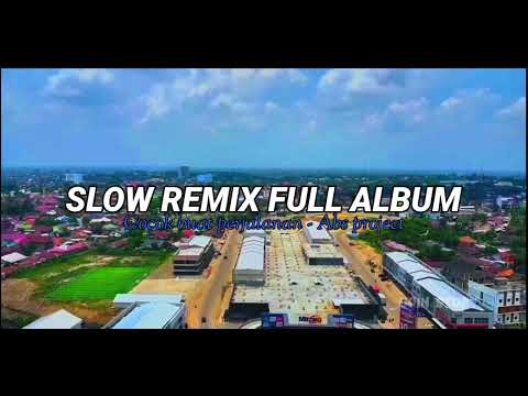 Dj Slow full album - Enak buat perjalanan - Aba project