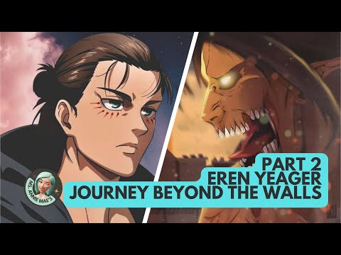 Eren Yeager - Journey Beyond the Walls Part 2