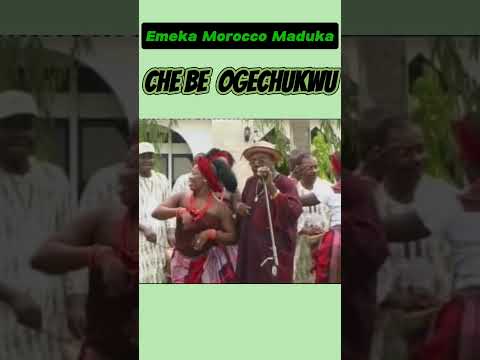 Che be Ogechukwu - Emeka Morocco Maduka #highlife # emeka