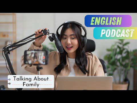 Learn English Podcast | Talking about Your Family in English