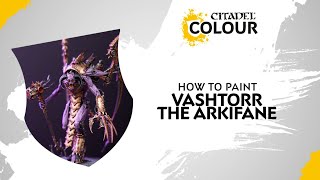 How to Paint: Vashtorr the Arkifane