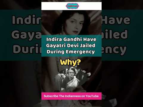 Why Indira Gandhi Have Gayatri Devi Jailed During Emergency ?