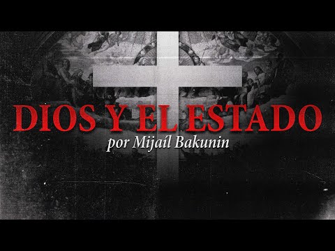 Somos ESCLAVOS del PENSAMIENTO RELIGIOSO | Dios y el Estado | Mijaíl Bakunin