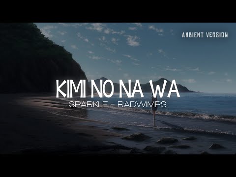 Kimi No Na Wa (Sparkle - Radwimps) | 1 Hour Peaceful Piano with Ocean Sounds