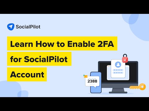 How to Setup Two-Factor Authentication (2FA) on Your SocialPilot Account?