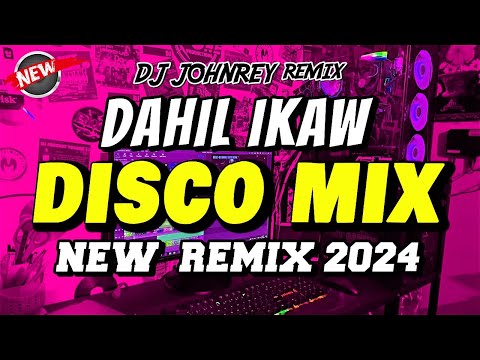 DAHIL IKAW - VIRAL DISCO MIX - DJ JOHNREY BUDOTS REMIX