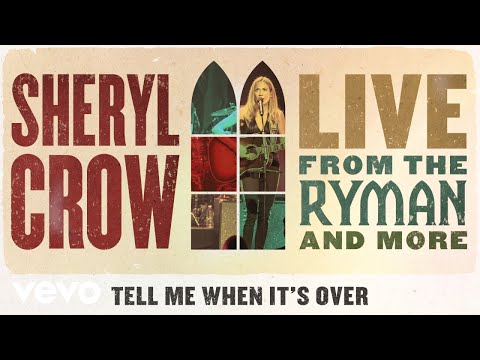 Sheryl Crow - Tell Me When It’s Over (Live From the Ryman / 2019 / Audio)