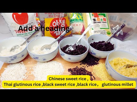 What's the difference between Chinese sweet rice ,Thai glutinous rice ,black sweet rice ,black rice