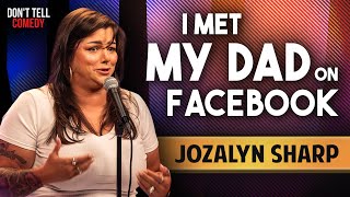 I Met My Dad on Facebook | Jozalyn Sharp | Stand Up Comedy