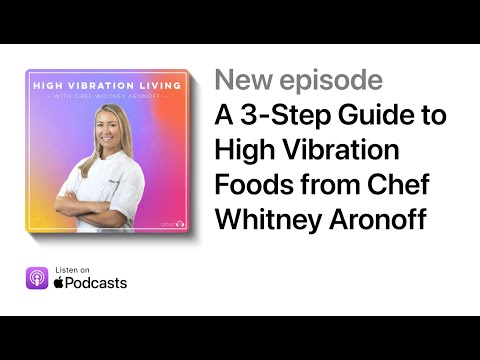 A 3-Step Guide to High Vibration Foods from Chef Whitney Aronoff