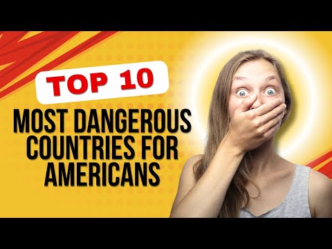 Top 10 MOST DANGEROUS Countries for Americans