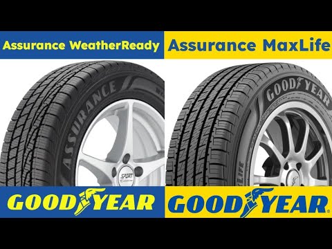 Goodyear Assurance Weatherready vs Goodyear Assurance MaxLife