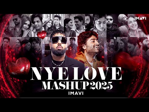 NYE Love Mashup 2025 | Imavi | Kasturi | Arijit Singh | Sajni Re | Best of 2025 Mashup