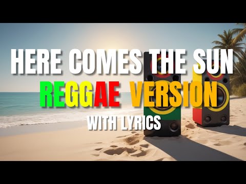 Here Comes The Sun - Reggae Version With Lyrics Video | The Beatles | Sweetnotes Vocal | DJ Judaz