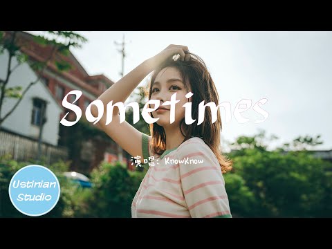 KnowKnow - Sometimes 完整版【是誰在凌晨四點還不睡，發晚安給了誰】(動態歌詞Lyrics)