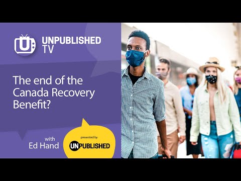 UnpublishedTV: The end of the Canada Recovery Benefit