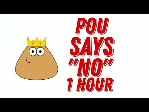 POU SAYS "NO" (1 HOUR)