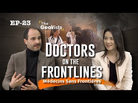 [THE GEOVISTA] Doctors on the frontlines: Médecins Sans Frontières (최전선을 지키는 의사들 ‘국경없는의사회’)