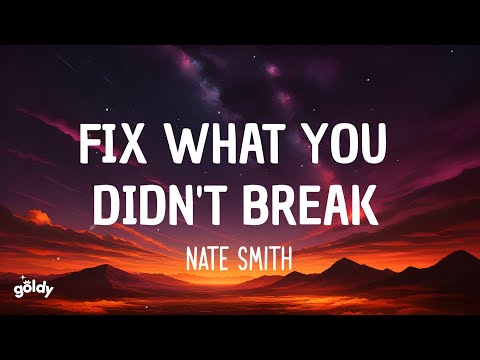 Nate Smith - Fix What You Didn't Break (Lyrics)