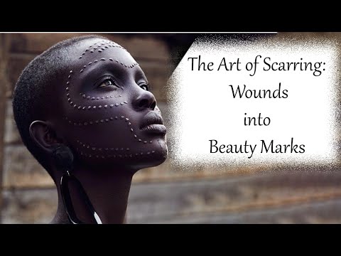 "The Art of Scarring: How African Women Turn their Wounds into Beauty Marks"