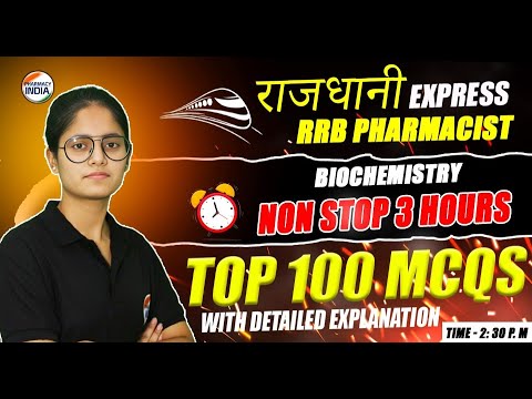 RRB PHARMACIST | राजधानी EXPRESS | Biochemistry | TOP 100 MCQs WITH DETAILED Expl. #rrbpharmacist