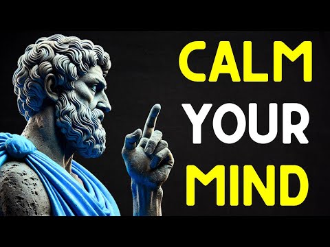 The Complete Guide To CALM Your MIND in 2025 | STOICISM