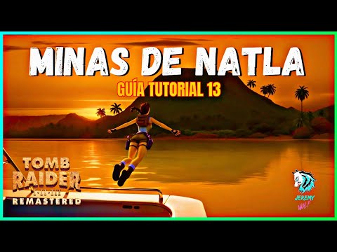 TOMB RAIDER 1 MINAS DE NATLA REMASTERED GUÍA RÁPIDA Y FÁCIL - ESPAÑOL LATINO - JEREMY WOLF