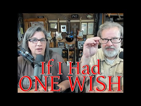 If You Had One Wish - A Serious Question