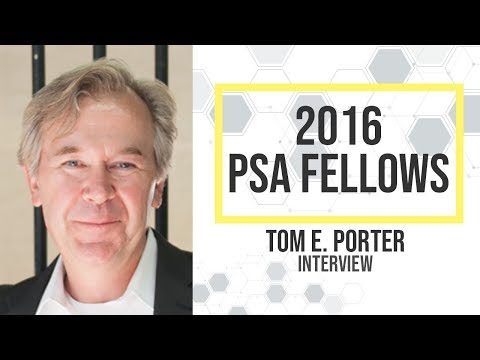 2016 PSA Fellow Interview: Tom E. Porter