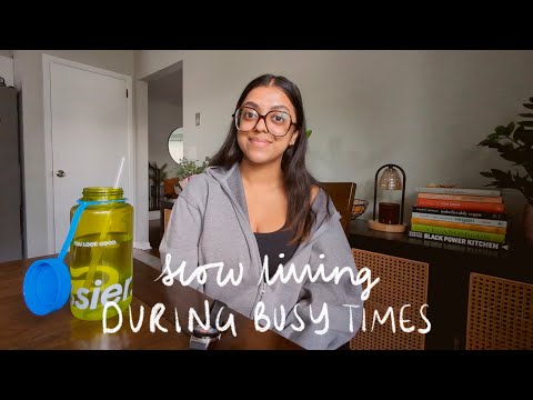 SLOW LIVING FOR BUSY PEOPLE | how to stay balanced during chaotic times