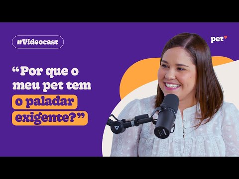 Videocast Petlove - Episódio 3 | Pet com paladar exigente