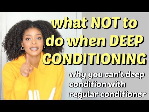 What NOT to do when DEEP CONDITIONING