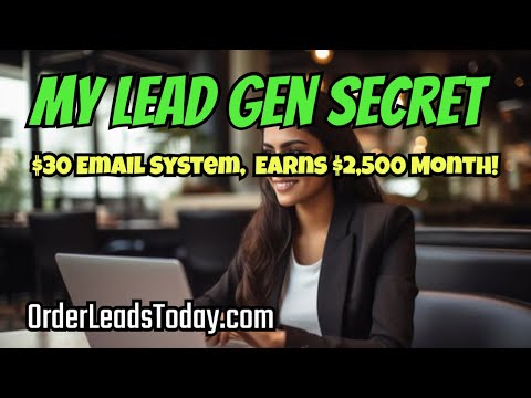 MY LEAD GEN SECRET: $30.00 Email System Earns $2,500 Month!