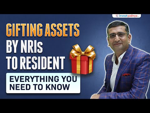 Gifting Assets by NRIs to Resident: Everything You Need to Know | CA Yogesh Katariya