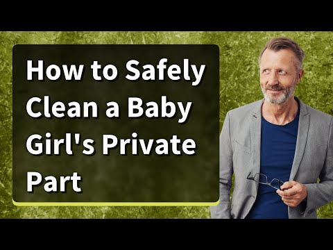 How to Safely Clean a Baby Girl's Private Part