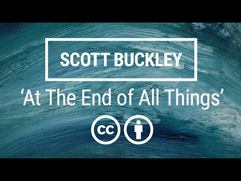 'At The End Of All Things' [Ambient Neoclassical CC-BY] - Scott Buckley