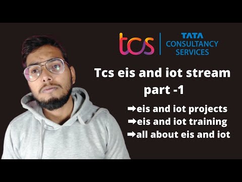 TCS EIS AND IOT STREAM || ALL ABOUT EIS & IOT part -1 || PROJECTS AND TRAINING