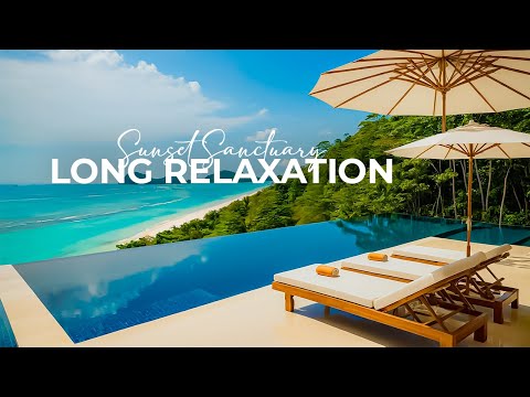 🌅 Sunset Sanctuary Lounge 🪷 | Long Relaxation Playlist 🎶 | Ambient Vibes for Inner Peace ✨