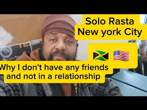 why I don't have any friends  and a relationship in New York 🇯🇲🇺🇸