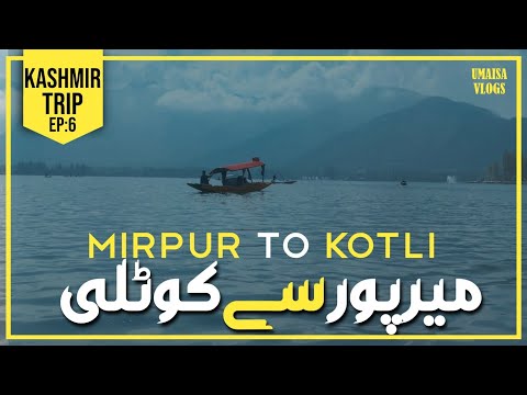 EP:6 | MIRPUR TO KOTLI | AZAD KASHMIR | UMAISAVLOGS | AZAD KASHMIR VLOGS | ALL KASHMIR TRIP