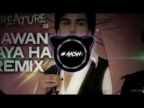 Sawan Aaya Hai (REMIX) | CREATURE 3D [ AUDIO 2024 ]