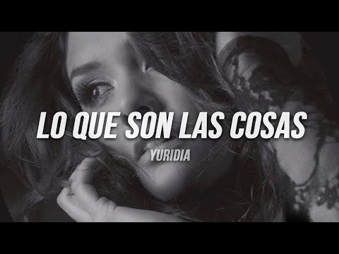 Yuridia - Lo Que Son las Cosas | Letra