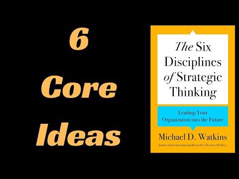 The Six Disciplines of Strategic Thinking by Michael D. Watkins | Book Summary