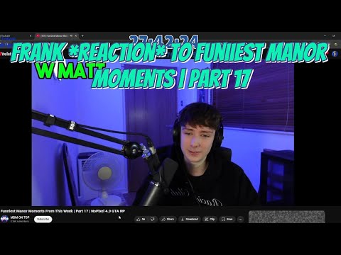 Frank Reacts to Funniest Manor Moments From This Week | Part 17 | NoPixel 4.0 GTA RP