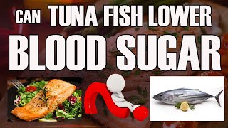 Does tuna fish lower blood sugar | Best Foods for Diabetic Patients | Diabetes| Nuture Cure Fit