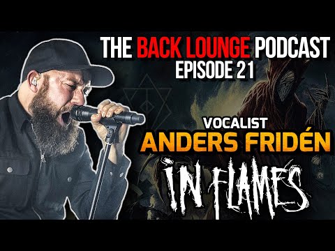 Anders Fridén (In Flames) - The Back Lounge Podcast: Ep 21