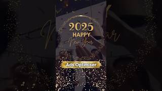 Wish You a Happy New Year 2025🎉🎉🥳 | Ads Optimiser 🎆