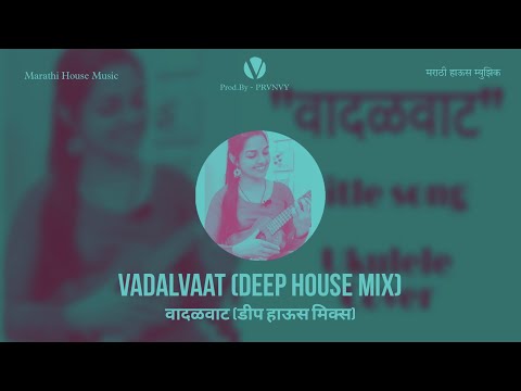 Vadalvaat(Aarya Ambekar's Cover) - Deep House Mix | PRVNVY | Marathi House Music | @AaryaSAOfficial