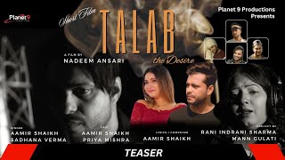 Talab- The Desire (Teaser) | Aamir S | Priya M | Nadeem A | A1 Music | Sadhana V | Rani IS | Mann G